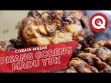 Cobain Masak Pisang Goreng Madu Yuk