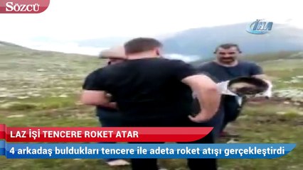 Laz işi tencere roket atar