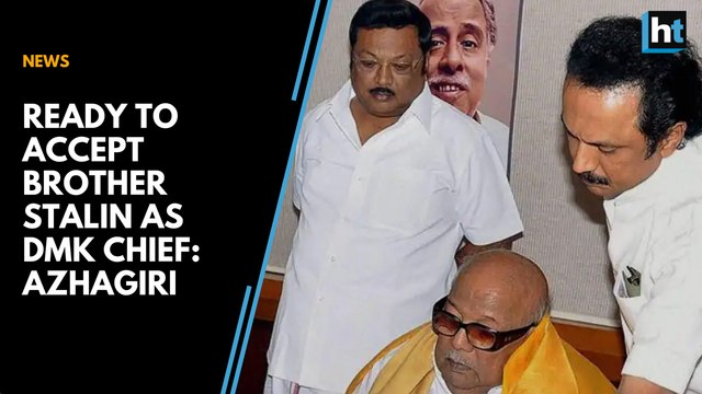 Ready to accept brother Stalin as DMK chief: Azhagiri