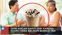Drama rumah tangga: Suami tidak belikan bubble tea, istri ancam sakiti diri - TomoNews