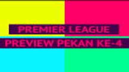 Opta Premier League Preview - Pekan Ke-4