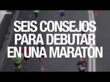 6 consejos para debutar en maratón