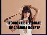 Lección de felicidad con Adriana Ugarte