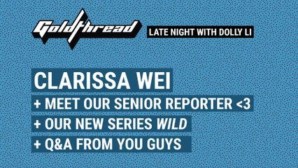 Goldthread Late Night Live (Ep 1- Dolly Li and Clarissa Wei)