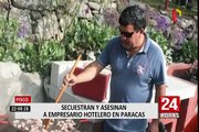 Empresario hotelero fue secuestrado y asesinado en Paracas