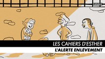 LES CAHIERS D'ESTHER - Episode 4 :  L'alerte enlèvement