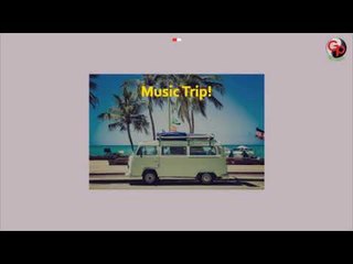 Kompilasi Terkini MUSIC TRIP