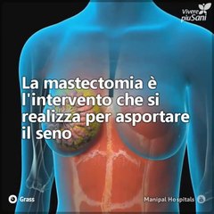 La mastectomia è un intervento molto triste, ma essenziale: salva la vita
