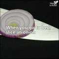 Try it yourself too: put a slice of onion on the soles of your feet when you go to bed