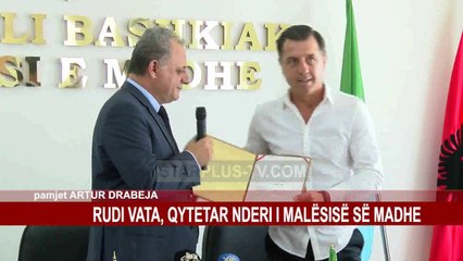RUDI VATA, QYTETAR NDERI I MALËSISË SË MADHE