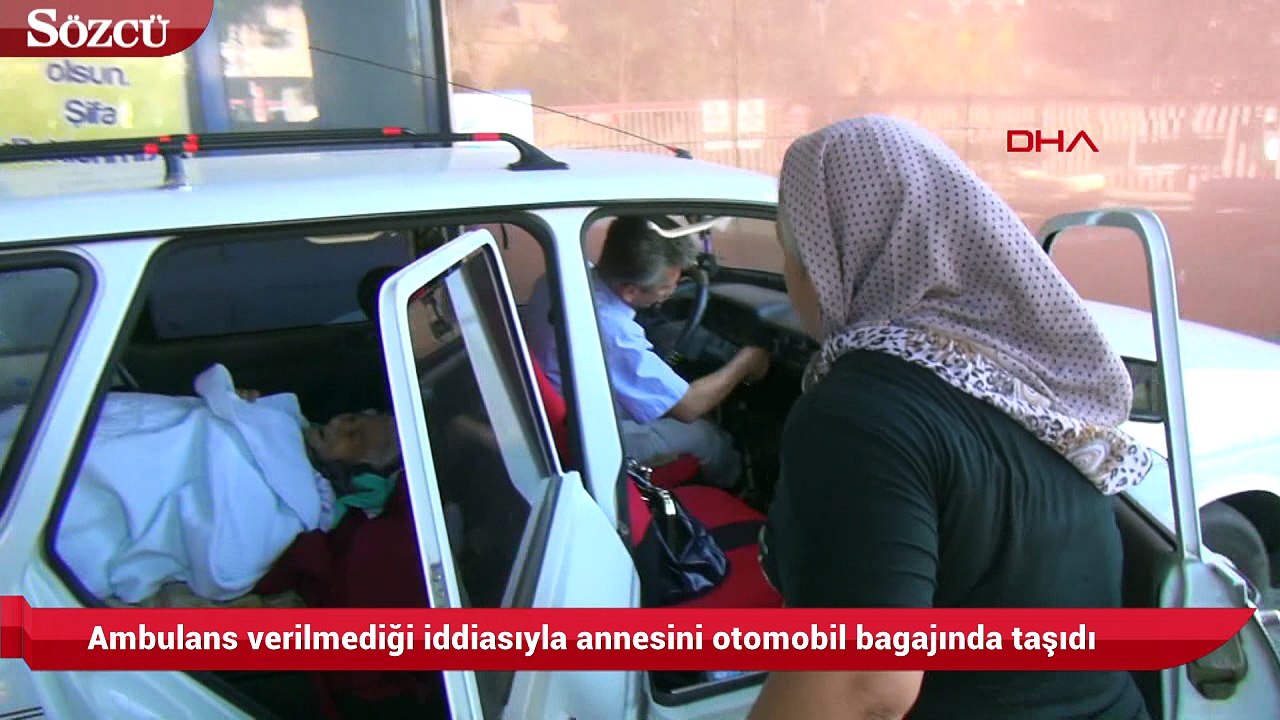 Ambulans verilmediği iddiasıyla annesini otomob...