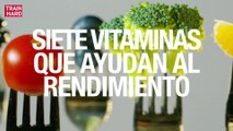 Siete vitaminas que ayudan al rendimiento