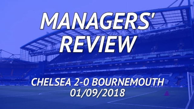 Chelsea 2-0 Bournemouth - Managers' review