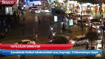 Tatilciler dönüyor! kuyruk 5 kilometreyi buldu