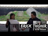 Opening Ceremony Asian Games 2018, Erick Thohir Siapkan Panggung Tertinggi Dan Terbesar di Dunia