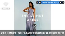 Wolf & Badger Styling Best Dressed Guest | FashionTV | FTV