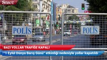 Bakırköy’de 1 Eylül Barış Mitingi nedeniyle bazı yollar trafiğe kapatıldı