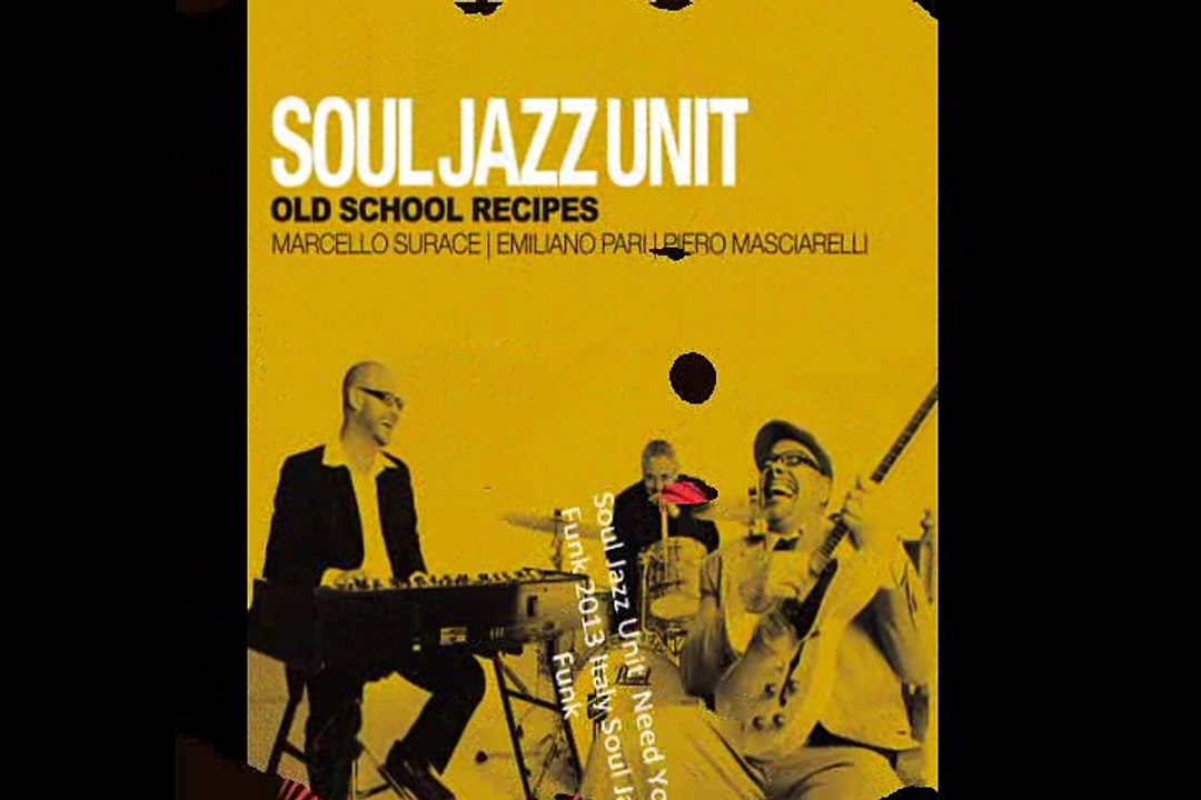 Soul Jazz Unit  "Need Your Funk" 2013 Italy Soul Jazz Funk