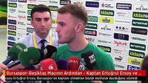 Bursaspor-Beşiktaş Maçının Ardından - Kaptan Ertuğrul Ersoy ve Futbolcu Furkan Soyalp