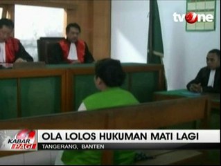 Ola Lolos dari Hukuman Mati Lagi