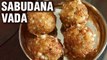 Sabudana Vada Recipe - How To Make Sabudana Vada With Green Chutney - Fasting/Upvas Recipe - Smita