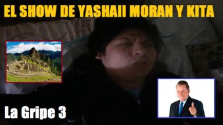 El Show de Yashaii Moran y Kita (Capitulo 28) La Gripe 3