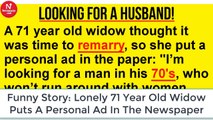 Funny story: Lonely 71 year old widow puts a personal ad in the newspaper