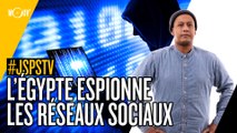 Je sais pas si t'as vu... L'Egypte espionne les réseaux sociaux #JSPSTV