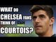 Do Chelsea Hate Courtois? (ft. CFC Fan TV) | FAN VIEW