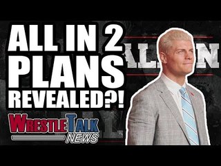 ALL IN 2 Plans REVEALED?! Backstage Chris Jericho News! | WrestleTalk News Sept. 2018