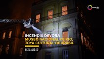 Incendio devora museo nacional de Rio, joya cultural de Brasil