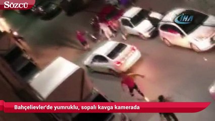 Bahçelievler'de yumruklu, sopalı kavgası kamerada