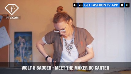 Wolf & Badger - Meet The Maker Bo Carter | FashionTV | FTV