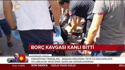 Borç kavgası kanlı bitti