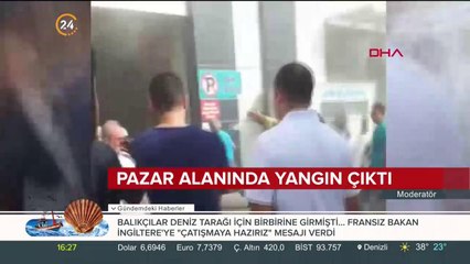 Pazar alanında yangın çıktı