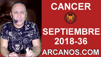 HOROSCOPO CANCER-Semana 2018-36-Del 2 al 8 de septiembre de 2018-ARCANOS.COM