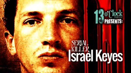 13 O'Clock Episode 99: Serial Killer Israel Keyes - Part 1