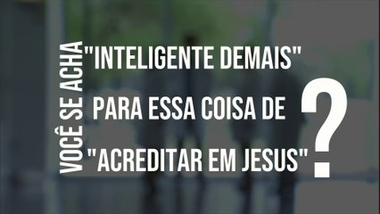 Inteligente demais para crer em Jesus - Testemunho do Dr. James Tour