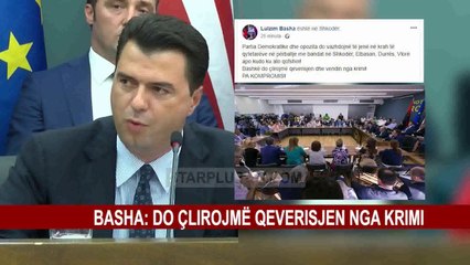 BASHA: DO ÇLIROJMË QEVERISJEN NGA KRIMI