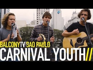 CARNIVAL YOUTH - NEVER HAVE ENOUGH (BalconyTV)