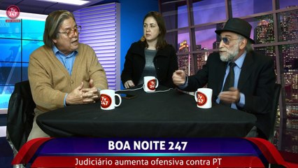 Boa Noite 247 - Judiciário aumenta ofensiva contra PT (8)