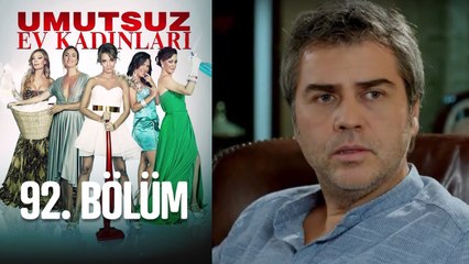 Download Video: Umutsuz Ev Kadınları 92. Bölüm