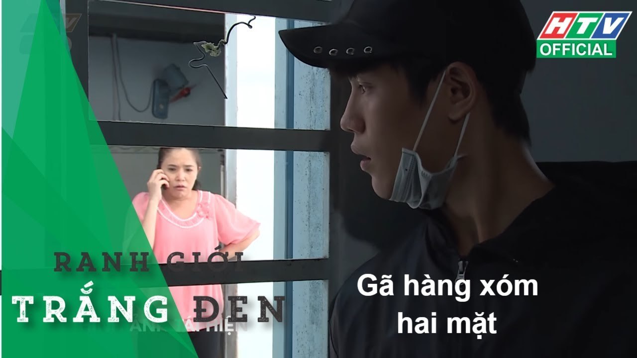 RANH GIỚI TRẮNG ĐEN ★ Gã hàng xóm hai mặt - #HTV RGTD