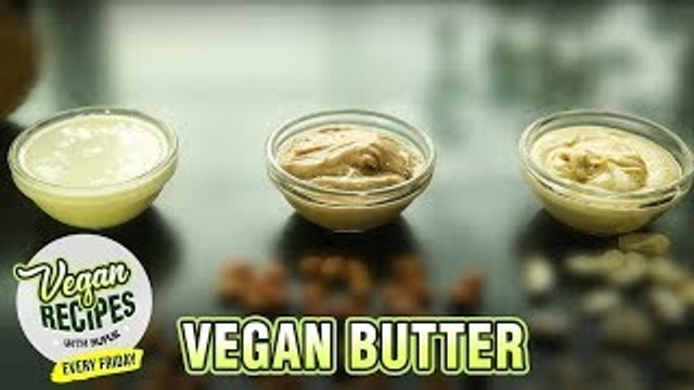 3 Types Of Vegan Butter | How To Make Vegan Butter At Home| Vegan Series By Nupur | Rajshri Food