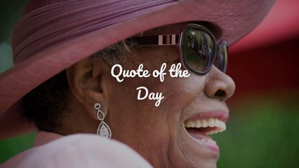 Quote of the Day – Maya Angelou