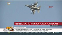 Bebek katili PKK'ya hava harekatı