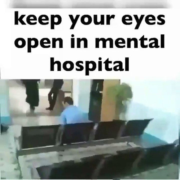 be aware at mental hospital