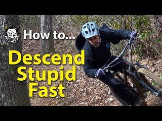 How to Descend Stupid Fast on your MTB - featuring Skills with Phil
