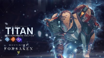 Destiny 2 : Renégats - Nouvelles compétences et Super du Titan