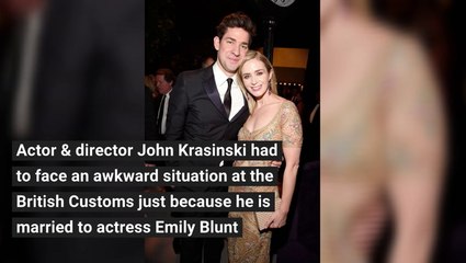 John Krasinski Angered a Customs Agent When He Said He is Emily Blunt's Husband
